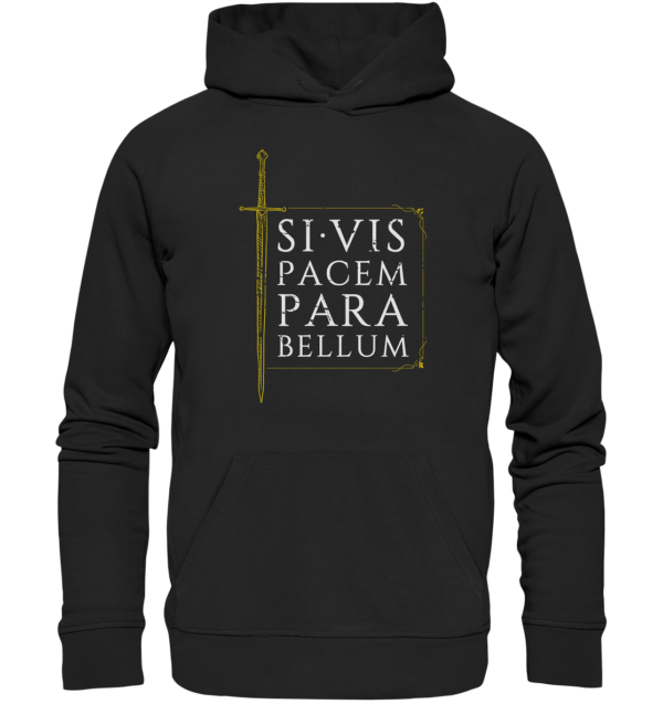 Si Vis Pacem Para Bellum – If You Want Peace, Prepare For War - Organic Hoodie